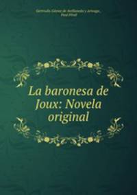 La baronesa de Joux: Novela original