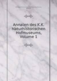 Annalen des K.K. Naturhistorischen Hofmuseums, Volume 1