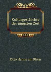 Kulturgeschichte der jungsten Zeit