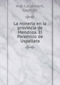 La mineri?a en la provincia de Mendoza. El Paramillo de Uspallata