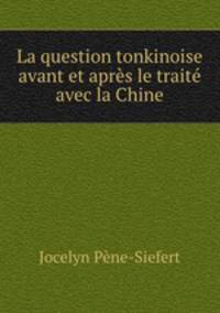 La question tonkinoise avant et apres le traite avec la Chine