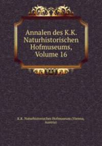 Annalen des K.K. Naturhistorischen Hofmuseums, Volume 16