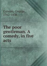 The poor gentleman. A comedy, in five acts
