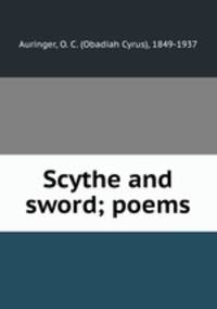Scythe and sword; poems