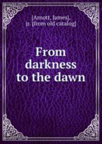 From darkness to the dawn