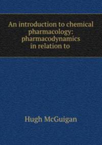 An introduction to chemical pharmacology: pharmacodynamics in relation to .