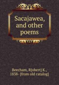 Sacajawea, and other poems