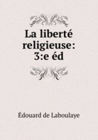 La liberte religieuse: 3:e ed.