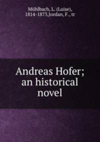 Andreas Hofer; an historical novel
