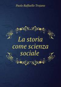 La storia come scienza sociale .