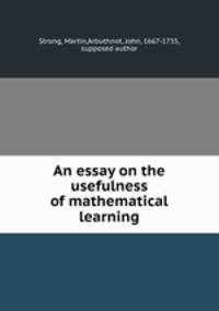 An essay on the usefulness of mathematical learning