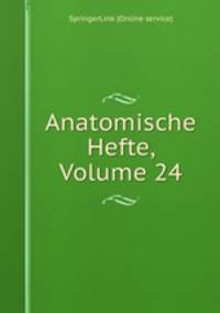 Anatomische Hefte, Volume 24
