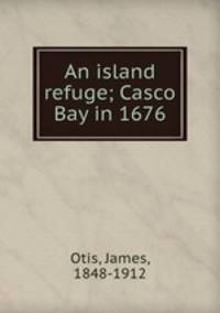 An island refuge; Casco Bay in 1676