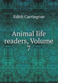 Animal life readers, Volume 7