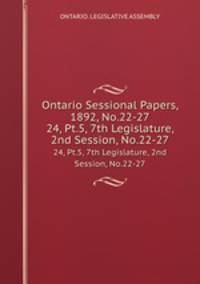 Ontario Sessional Papers, 1892, No.22-27. 24, Pt.5, 7th Legislature, 2nd Session, No.22-27