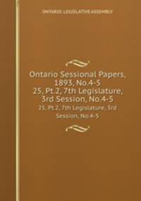 Ontario Sessional Papers, 1893, No.4-5. 25, Pt.2, 7th Legislature, 3rd Session, No.4-5