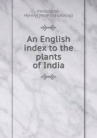 An English index to the plants of India