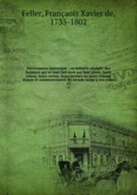 Dictionnaire historique : ou histoire abrge des hommes qui se sont fait nom par leur gnie, leurs talens, leurs vertus, leurs erreurs ou leurs crimes, depuis le commencement du monde jusqu`a nos jours. 13