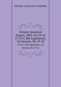 Ontario Sessional Papers, 1895, No.19-22. 27, Pt.5, 8th Legislature, 1st Session, No.19-22