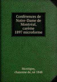 Conferences de Notre-Dame de Montreal, careme 1897 microforme