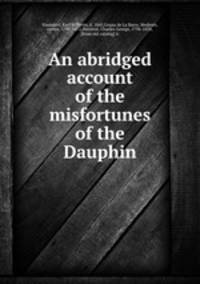 An abridged account of the misfortunes of the Dauphin