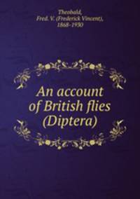 An account of British flies (Diptera)