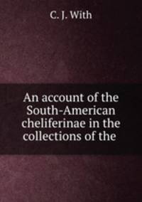 An account of the South-American cheliferinae in the collections of the .