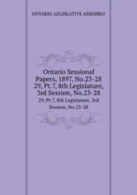 Ontario Sessional Papers, 1897, No.23-28. 29, Pt.7, 8th Legislature, 3rd Session, No.23-28