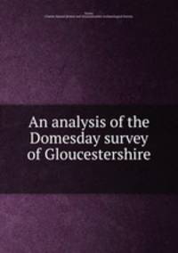 An analysis of the Domesday survey of Gloucestershire