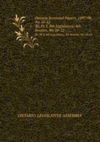 Ontario Sessional Papers, 1897-98, No.10-12. 30, Pt.3, 8th Legislature, 4th Session, No.10-12