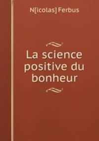 La science positive du bonheur