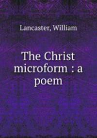 The Christ microform : a poem