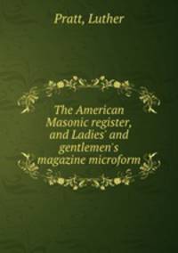 The American Masonic register, and Ladies