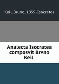 Analecta Isocratea composvit Brvno Keil