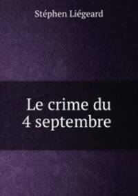 Le crime du 4 septembre .