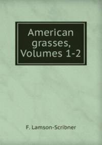 American grasses, Volumes 1-2