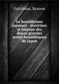 Le bouddhisme japonais : doctrines et histoire des douze grandes sectes bouddhiques du Japon