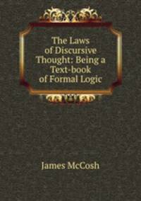 The Laws of Discursive Thought: Being a Text-book of Formal Logic