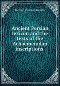 Ancient Persian lexicon and the texts of the Achaemenidan inscriptions .