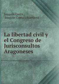 La libertad civil y el Congreso de Jurisconsultos Aragoneses