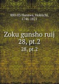 Zoku gunsho ruij. 28, pt.2
