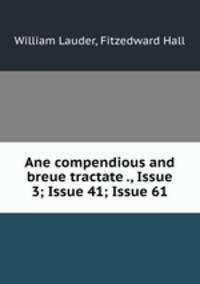 Ane compendious and breue tractate ., Issue 3; Issue 41; Issue 61