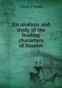 An analysis and study of the leading characters of Hamlet