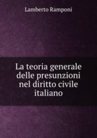 La teoria generale delle presunzioni nel diritto civile italiano