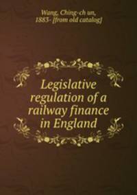 Legislative regulation of a railway finance in England