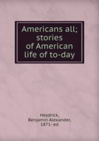 Americans all; stories of American life of to-day