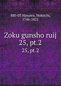 Zoku gunsho ruij. 25, pt.2