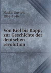 Von Kiel bis Kapp. zur Geschichte der deutschen revolution