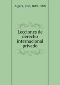 Lecciones de derecho internacional privado