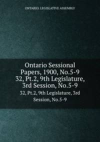Ontario Sessional Papers, 1900, No.5-9. 32, Pt.2, 9th Legislature, 3rd Session, No.5-9